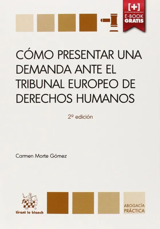Cómo Presentar una Demanda Ante el Tribunal Europeo de Derechos Humanos 2ª Edición