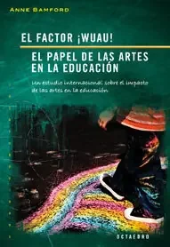El factor ¡Wuau!. El papel de las artes en la educación – Blau Press