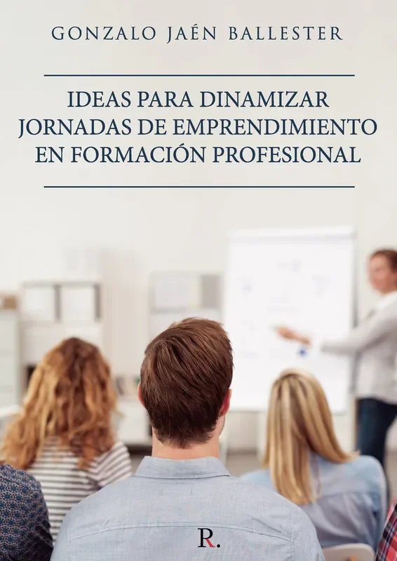 Ideas para dinamizar jornadas de emprendimiento en formación