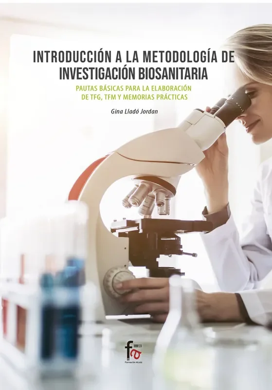 Introduccion a la metodologia de investigación biosanitaria.pautas basicas para la elaboración de tfg, tfh y memorias de practicas