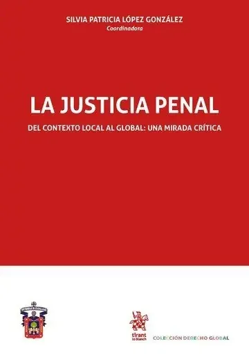 La Justicia Penal del Contexto Local al Global una Mirada Crítica