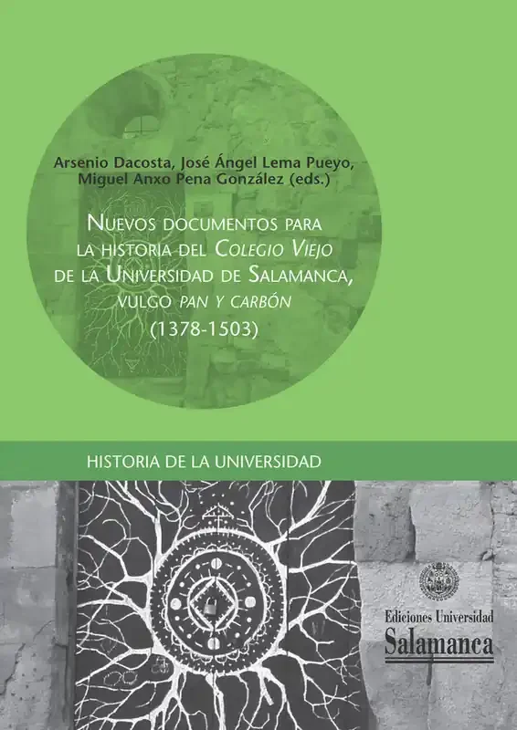 Nuevos documentos para la historia del «Colegio Viejo» de la Universidad de Salamanca, Vulgo «Pan y Carbón» (1378-1503)