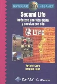 Second Life. Invéntese una vida digital y conviva con ella – Blau Press